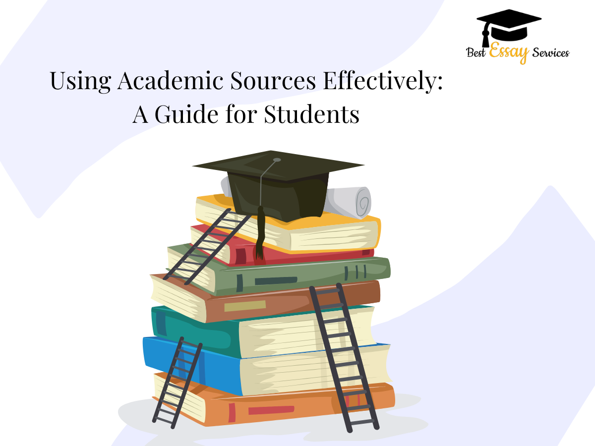 Using Academic Sources Effectively: A Guide for Students